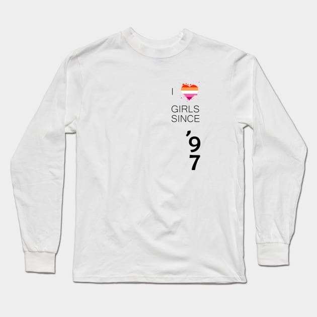 Like Girls since 1997 Lesbian Pride Long Sleeve T-Shirt by Adult LGBTQ+ and Sexy Stuff